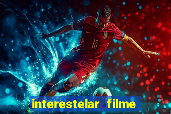 interestelar filme completo dublado google drive